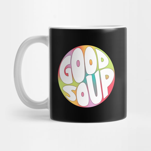 Good Soup by LetteringByKaren